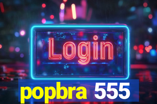 popbra 555